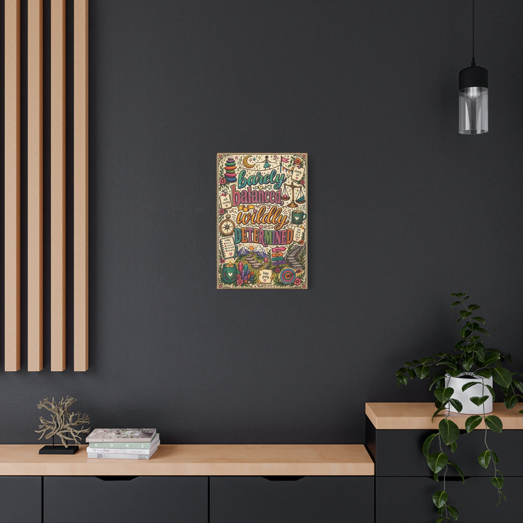 Barely Balanced, Wildly Determined – Matte Canvas Print