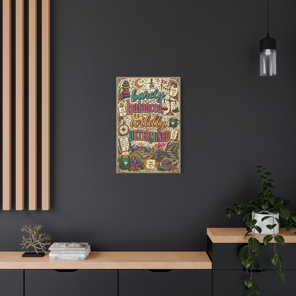Barely Balanced, Wildly Determined – Matte Canvas Print