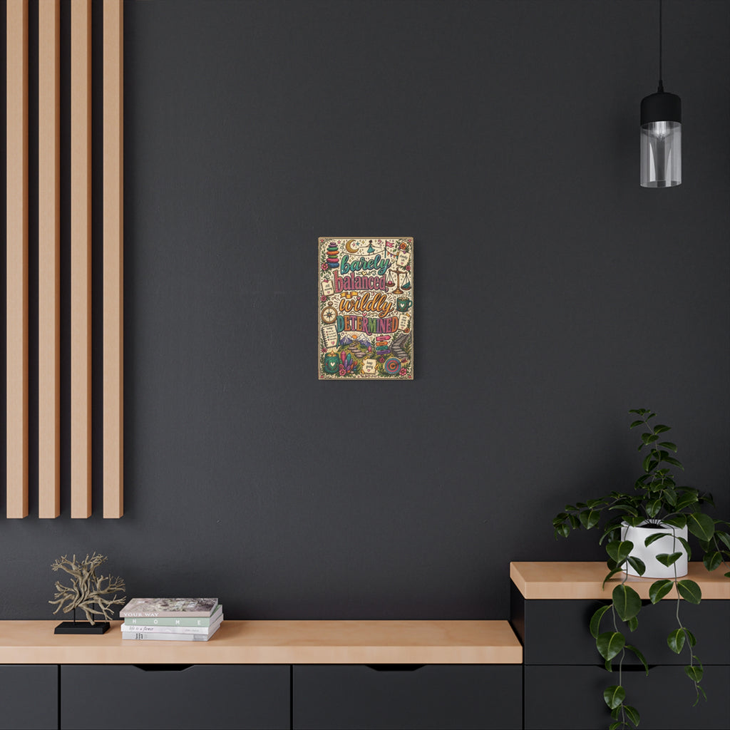 Barely Balanced, Wildly Determined – Matte Canvas Print