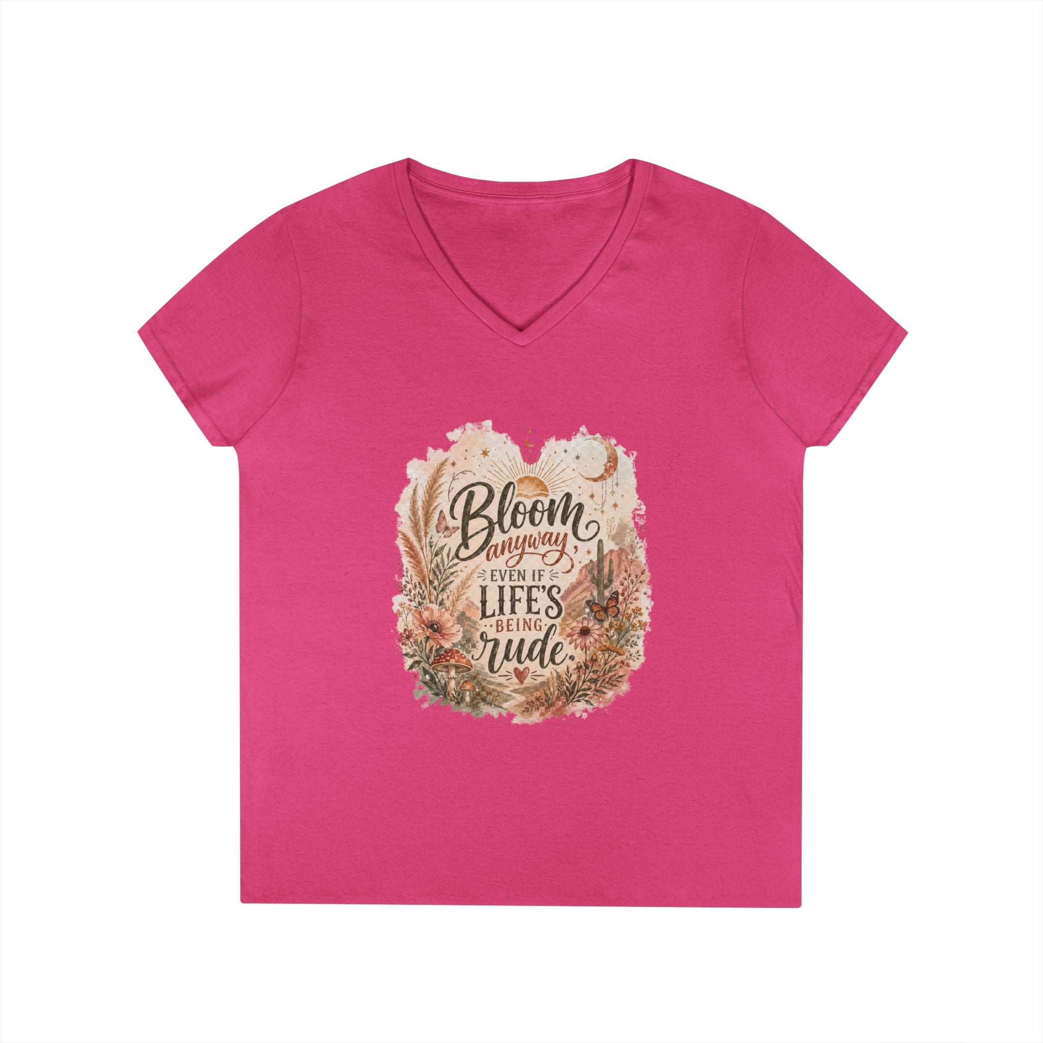 Bloom Through Every Season Women's V-Neck T-Shirt — "Bloom Everyday Even If Life's Being Rude" Floral Tee