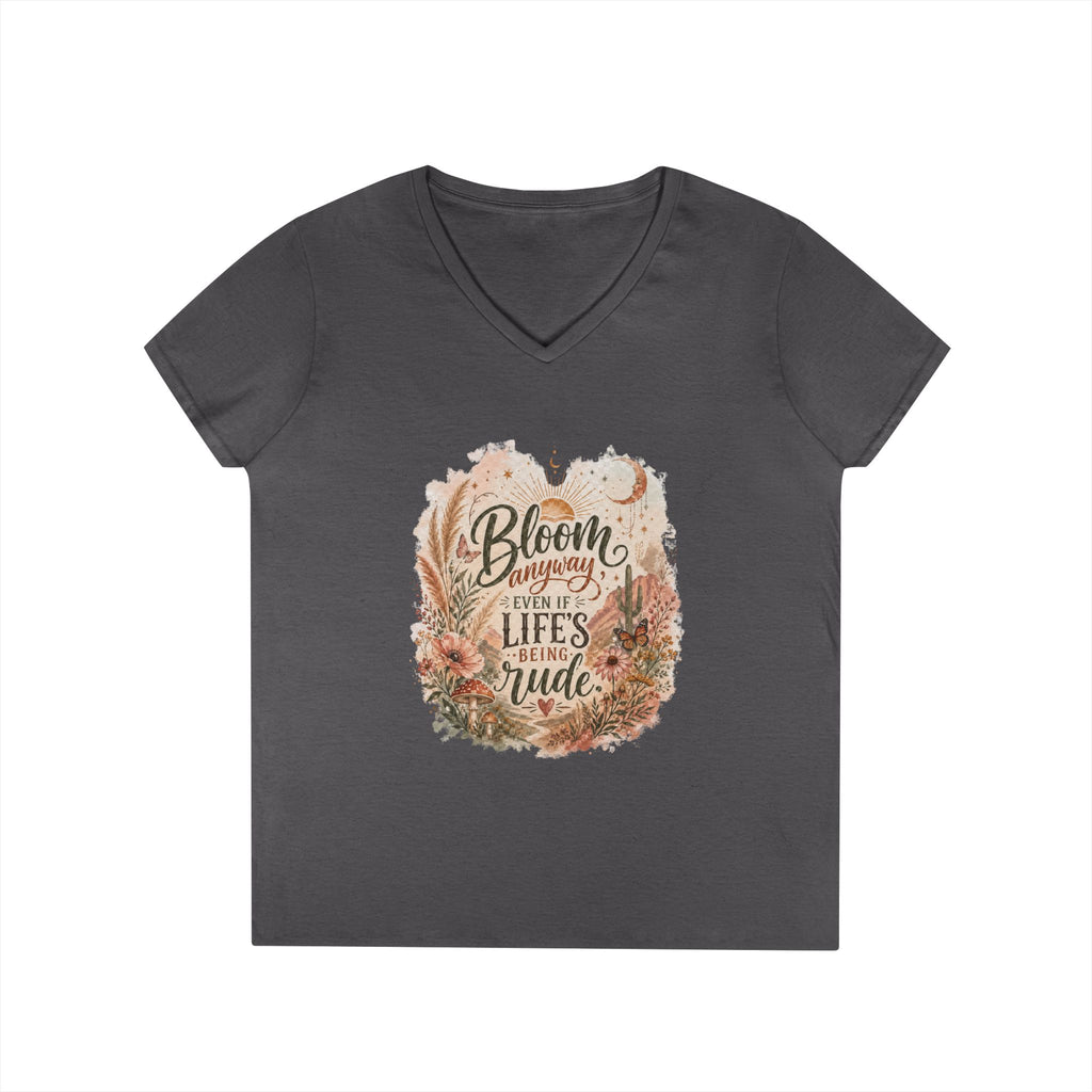 Bloom Through Every Season Women's V-Neck T-Shirt — "Bloom Everyday Even If Life's Being Rude" Floral Tee
