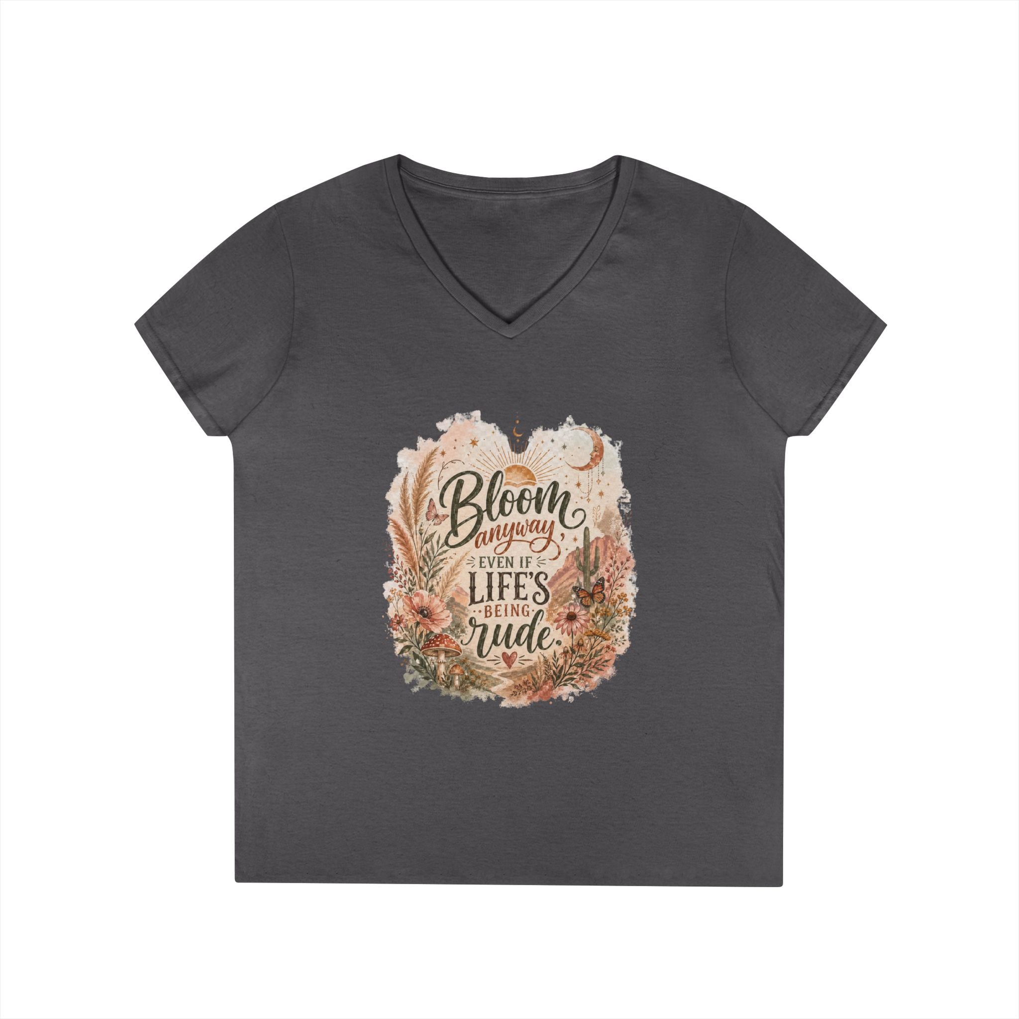 Bloom Through Every Season Women's V-Neck T-Shirt — "Bloom Everyday Even If Life's Being Rude" Floral Tee