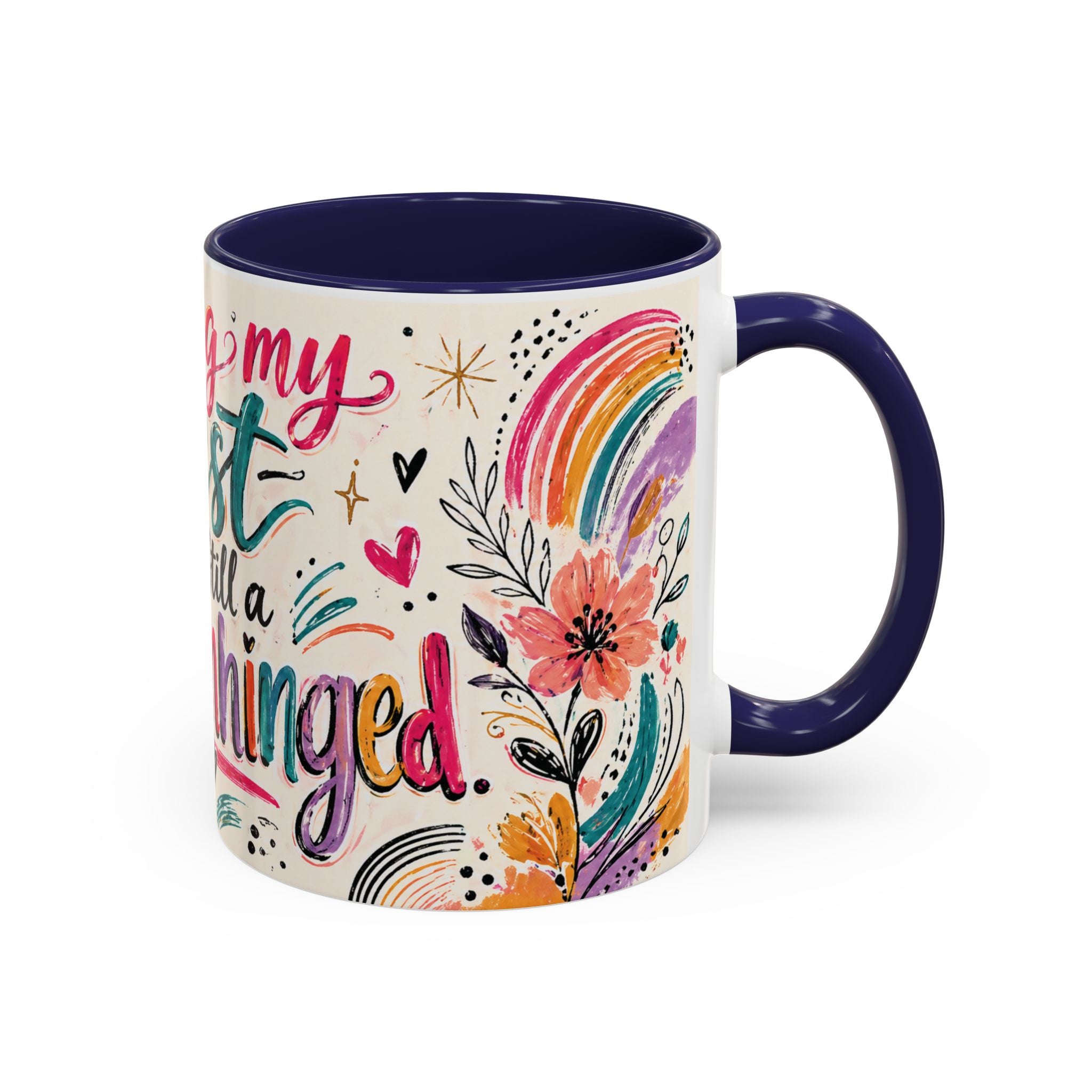 Doing My Best and Still a Little Unhinged Accent Coffee Mug — Colorful Motivational Rainbow Floral Design