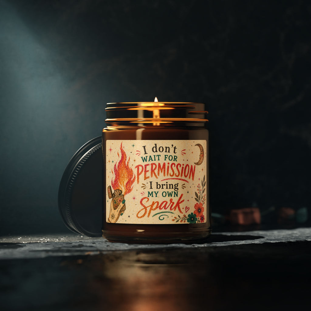 I Don't Wait For Permission I Bring My Own Spark Candle | Soy Amber Jar