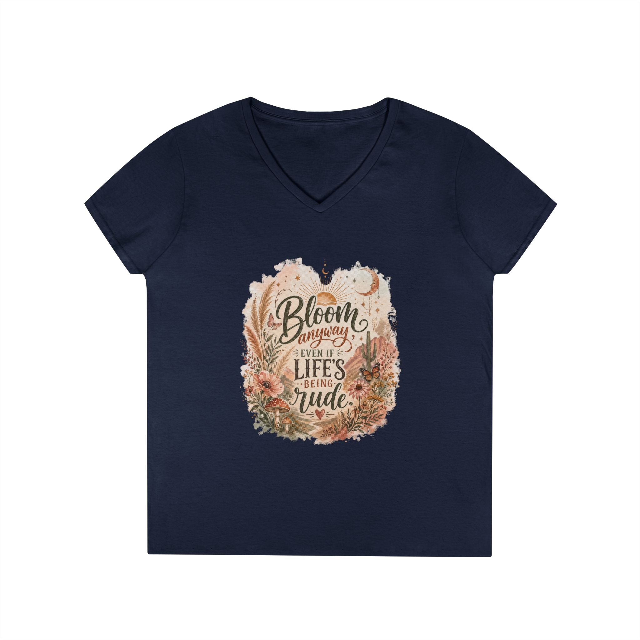 Bloom Through Every Season Women's V-Neck T-Shirt — "Bloom Everyday Even If Life's Being Rude" Floral Tee