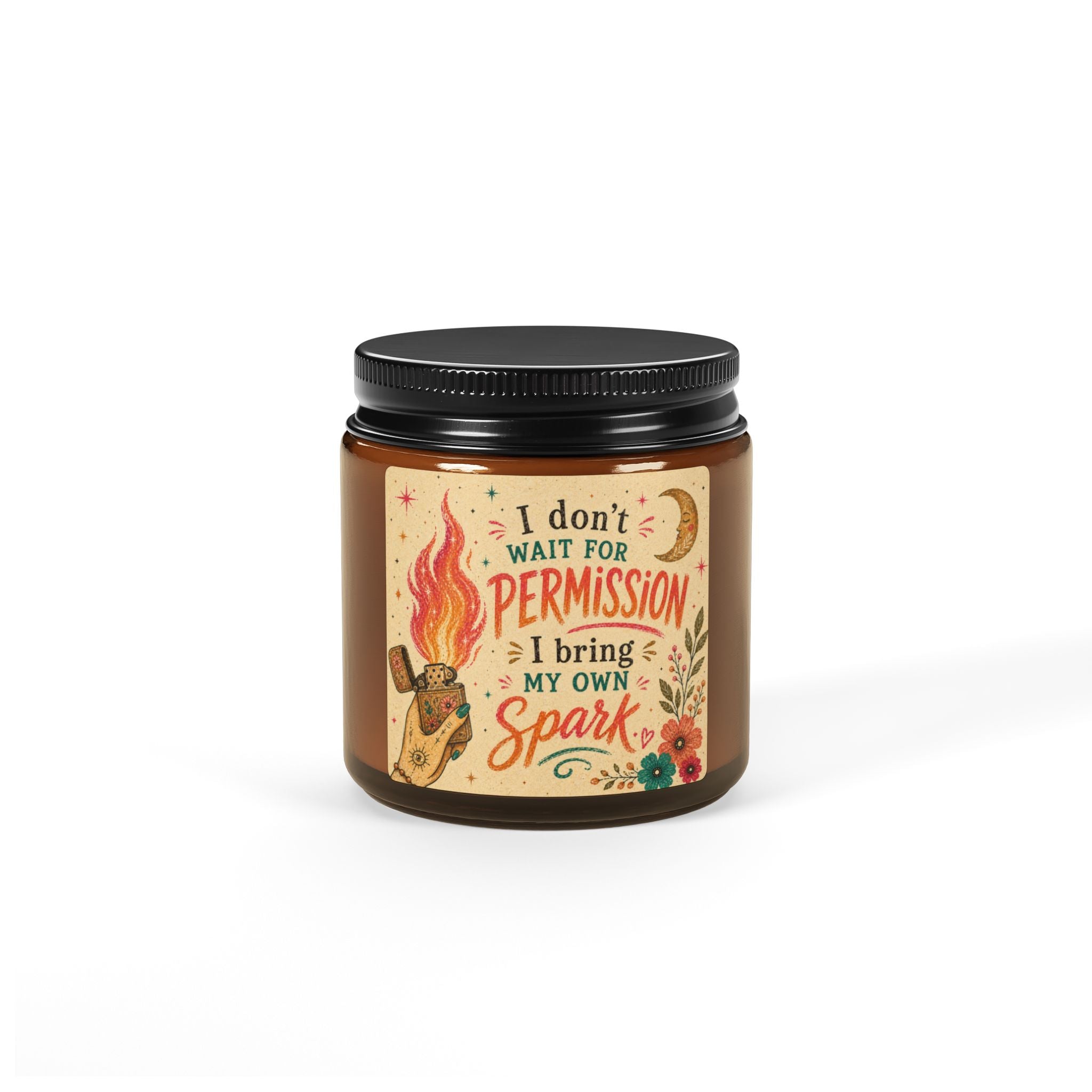 I Don't Wait For Permission I Bring My Own Spark Candle | Soy Amber Jar