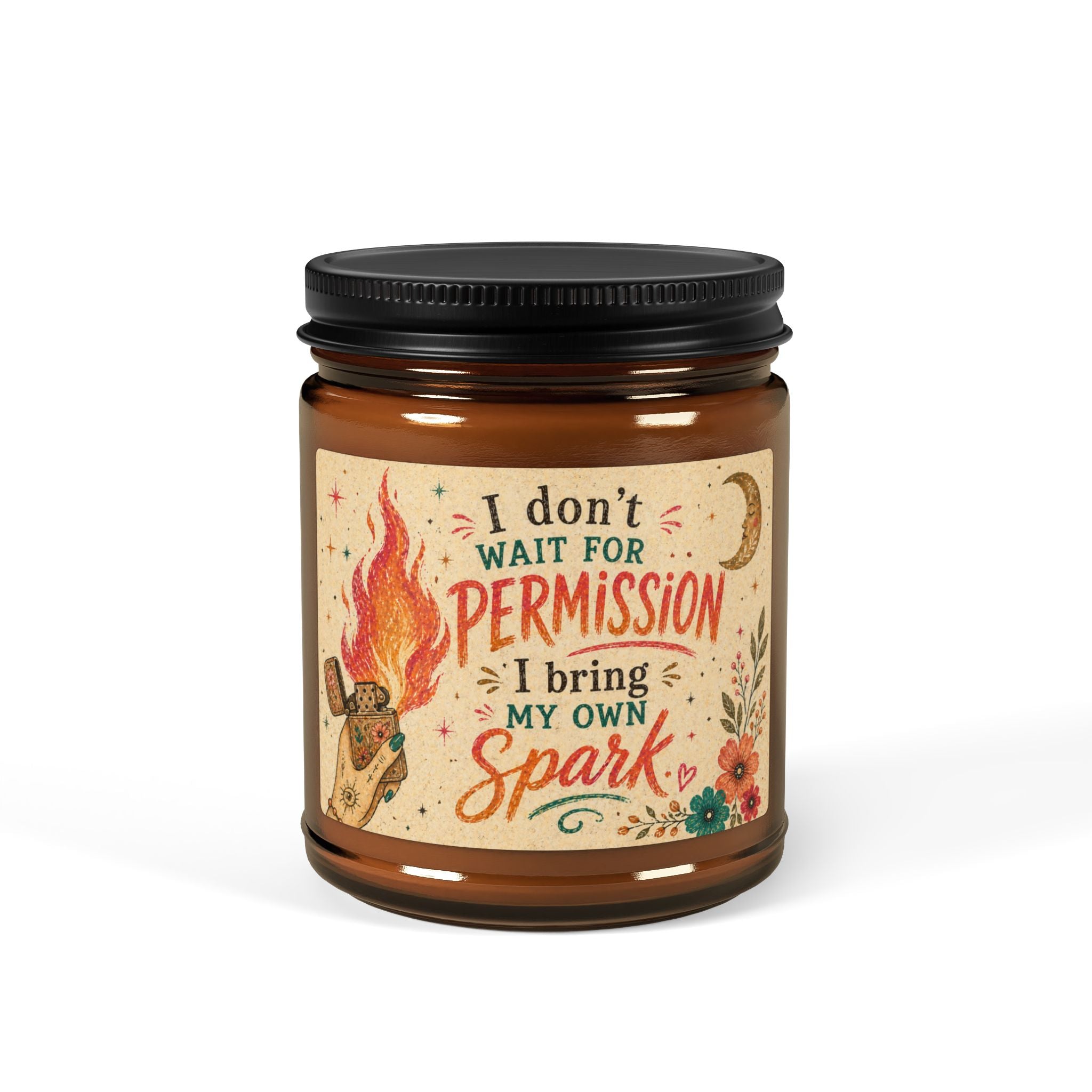 I Don't Wait For Permission I Bring My Own Spark Candle | Soy Amber Jar