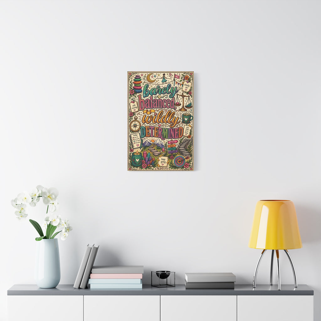 Barely Balanced, Wildly Determined – Matte Canvas Print
