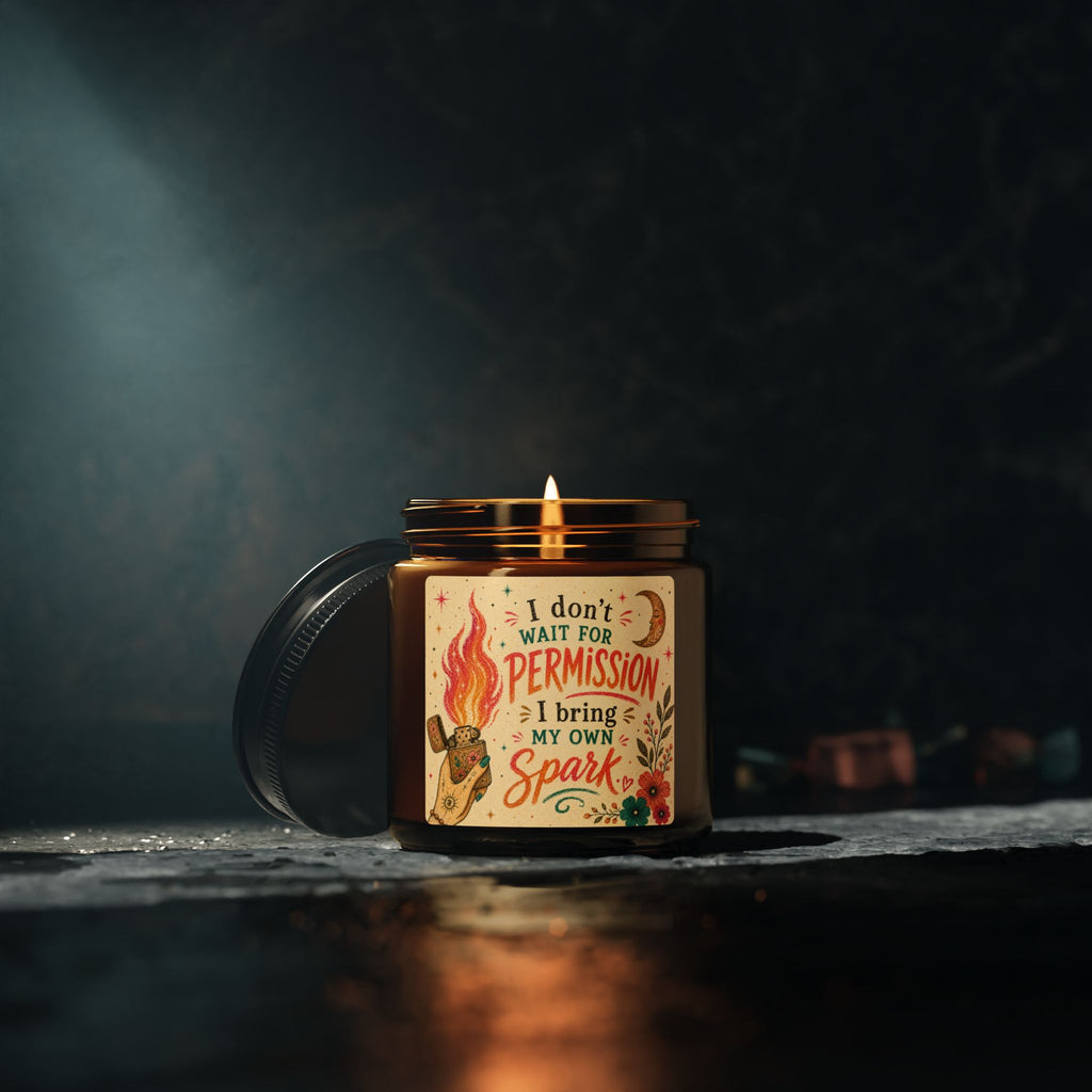 I Don't Wait For Permission I Bring My Own Spark Candle | Soy Amber Jar