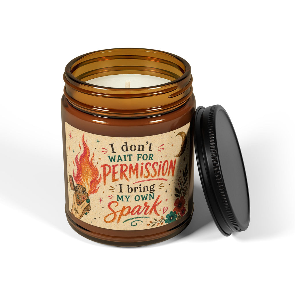 I Don't Wait For Permission I Bring My Own Spark Candle | Soy Amber Jar