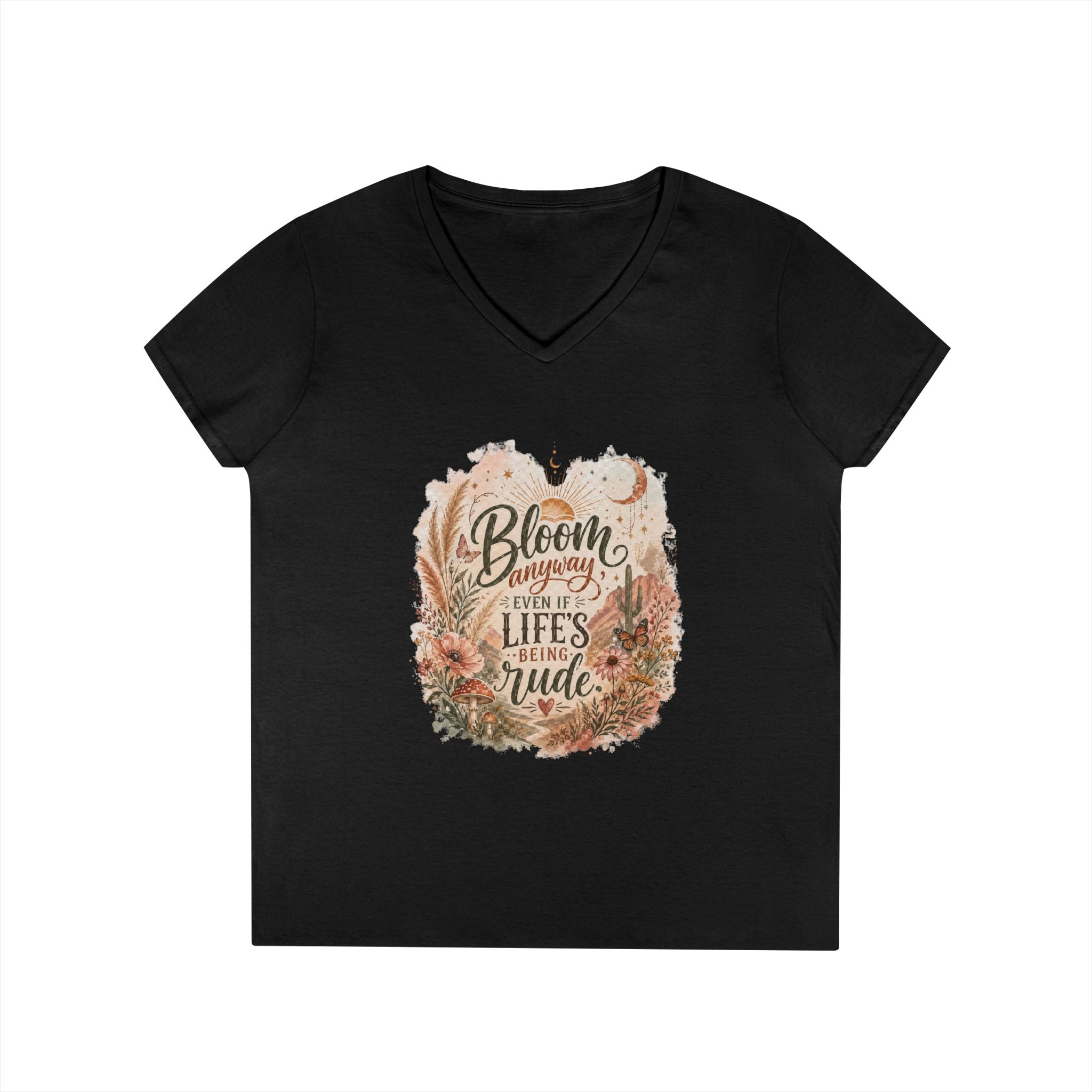 Bloom Through Every Season Women's V-Neck T-Shirt — "Bloom Everyday Even If Life's Being Rude" Floral Tee