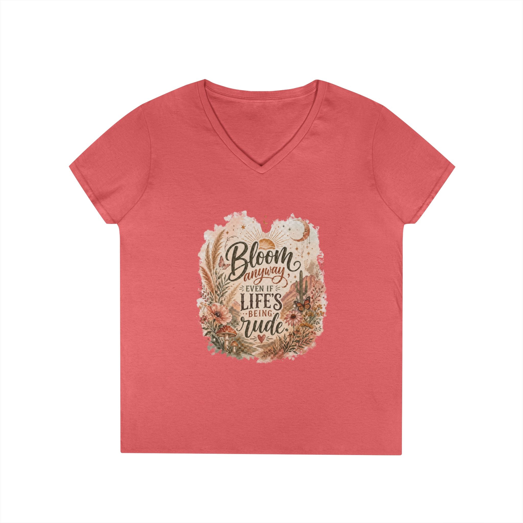 Bloom Through Every Season Women's V-Neck T-Shirt — "Bloom Everyday Even If Life's Being Rude" Floral Tee