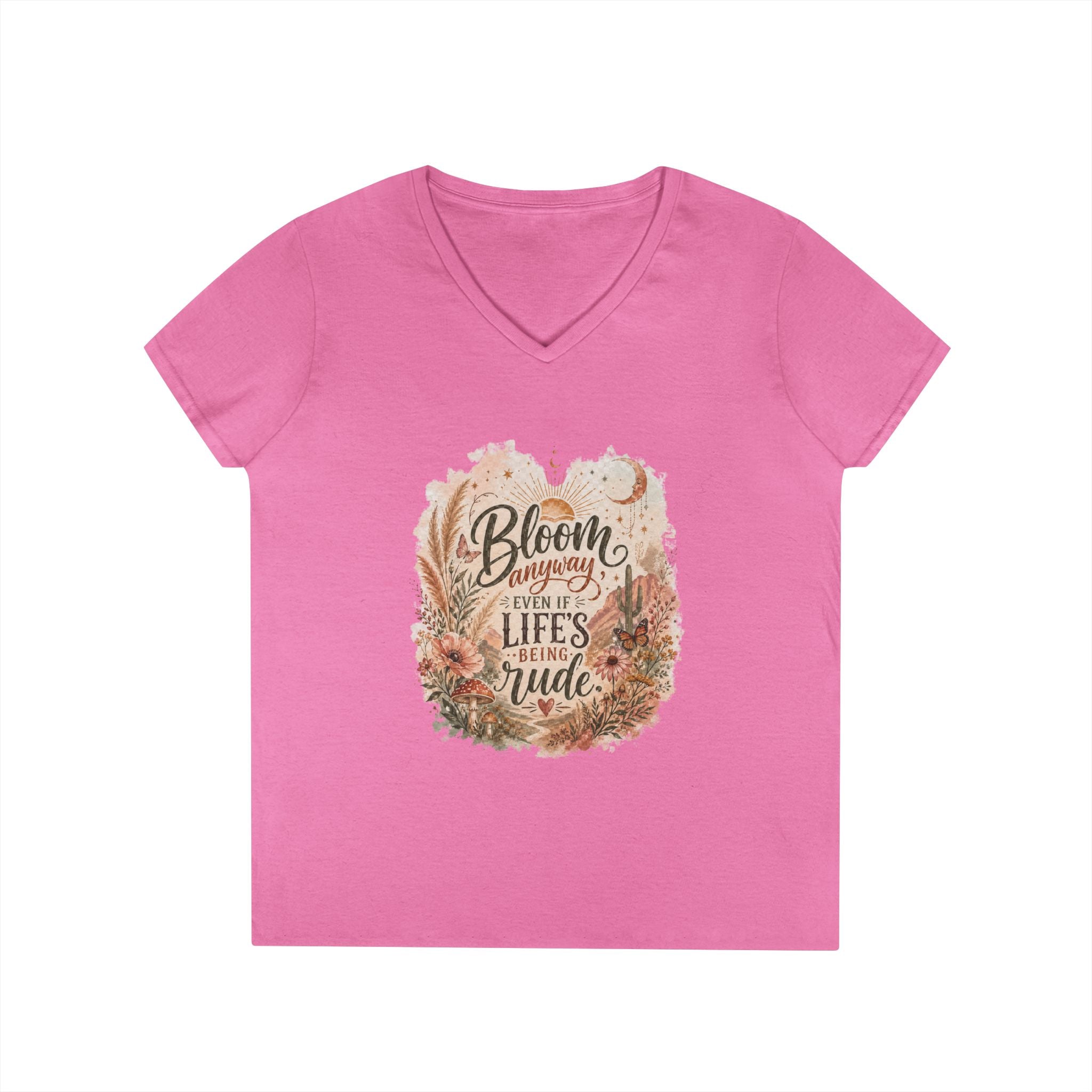 Bloom Through Every Season Women's V-Neck T-Shirt — "Bloom Everyday Even If Life's Being Rude" Floral Tee