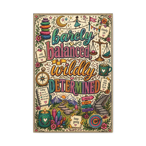 Barely Balanced, Wildly Determined – Matte Canvas Print
